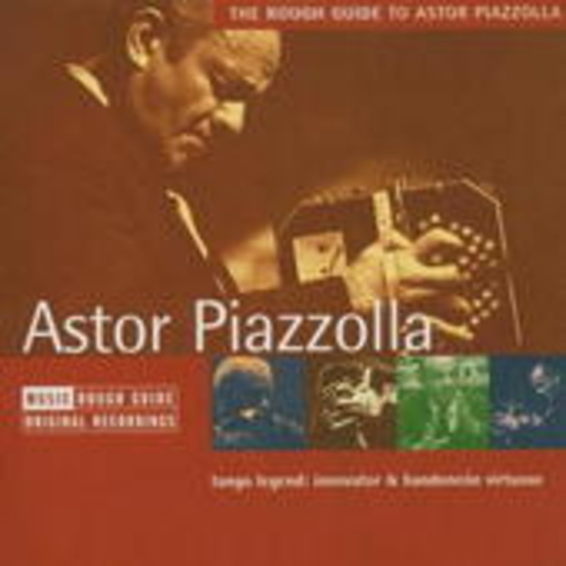Astor Piazolla – Rough Guide To Astor Piazolla
