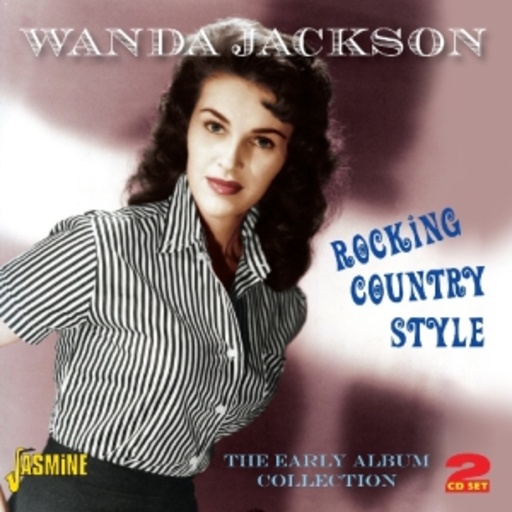Wanda Jackson – Rocking Country Style - The Early Album Collection