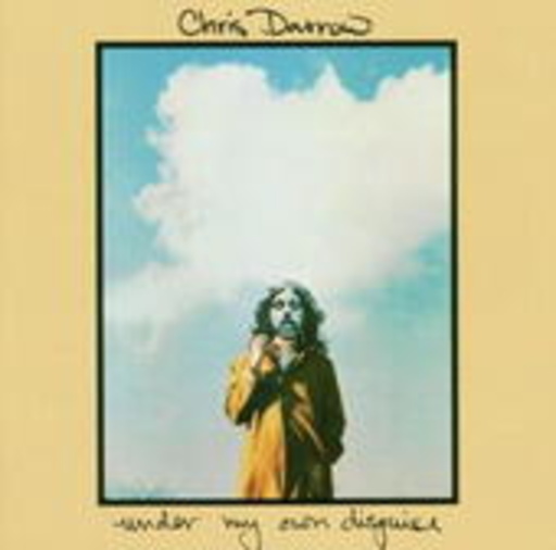 Chris Darrow – Under My Own Disguise