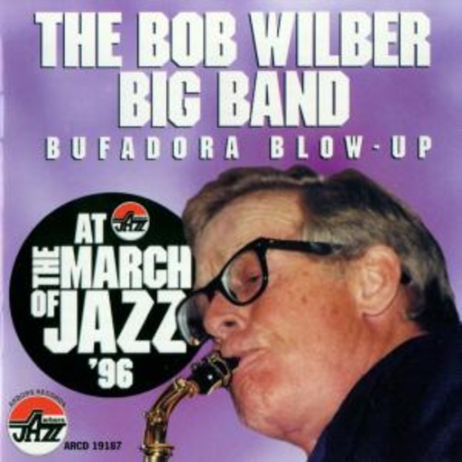 Bob Wilber Big Band – Bufadora Blow-Up - At The March Of Jazz