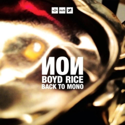 NON/Boyd Rice – Back To Mono