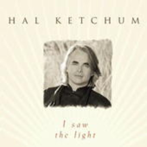 Hal Ketchum – I Saw The Light