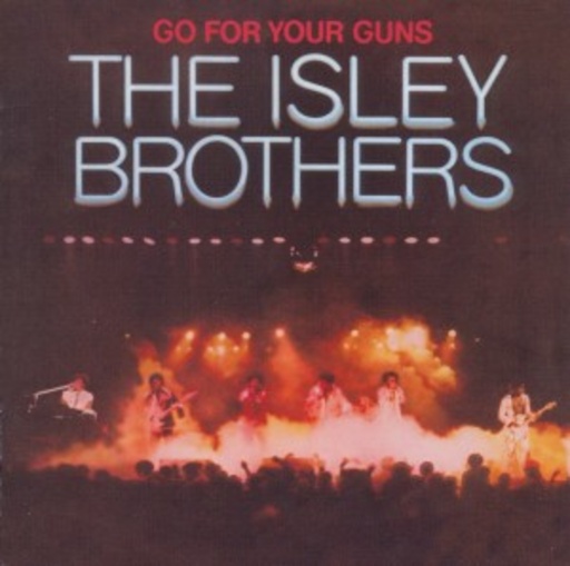 The Isley Brothers – Go For Your Guns