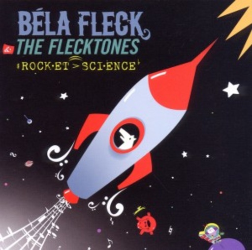 Béla Fleck & The Flecktones – Rocket Science
