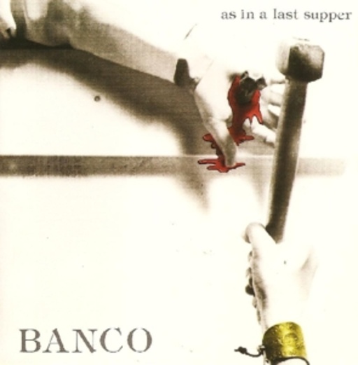 Banco – As In A Last Supper