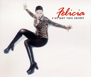 Felicia – I've Got This Secret