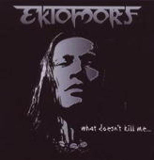 Ektomorf – What Doesn't Kill Me ...