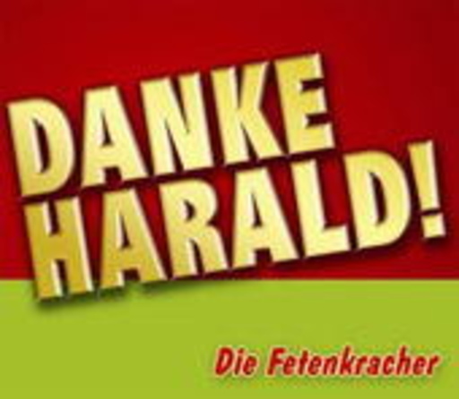 Die Fetenkracher – Danke Harald!