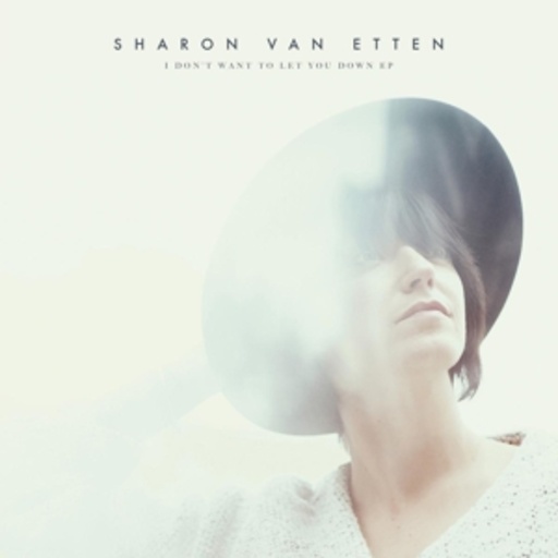 Sharon Van Etten – I Don't Want To Let You Down