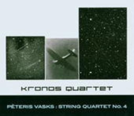 Kronos Quartet – Peteris Vasks: String Quartet No. 4
