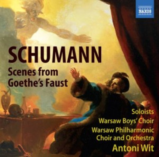 Antoni Wit/Warsaw Boys' Choir/Warsaw Phil. Choir & Orch. – Scences From Goethe's Faust