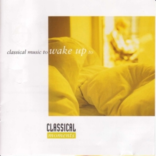 Classical Moments 1: Music To Wake Up To