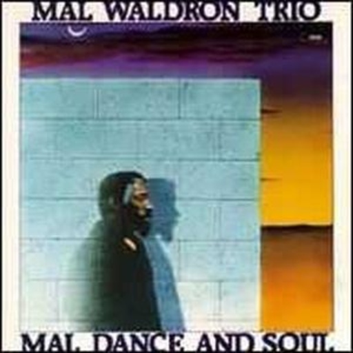 Mal Waldron Trio – Mal, Dance And Soul