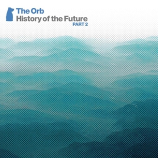 The Orb – History Of The Future - Part 2