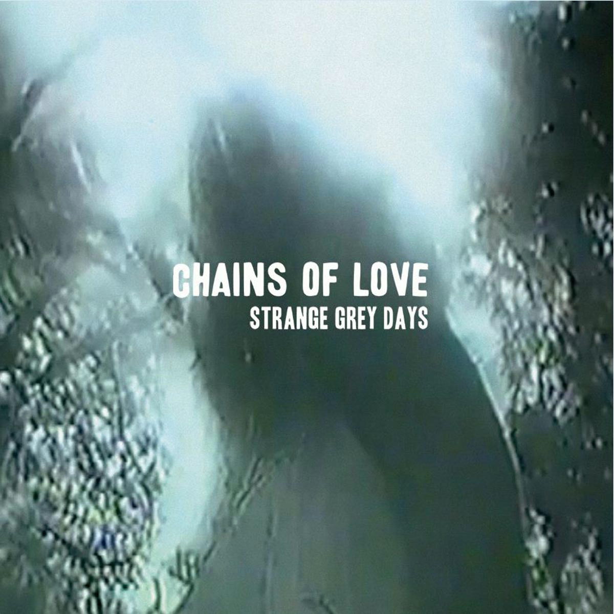 Chains Of Love – Strange Grey Days