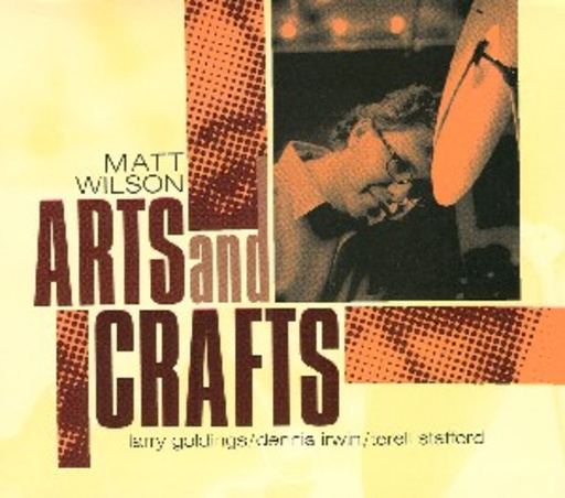 Matt Wilson – Arts And Crafts