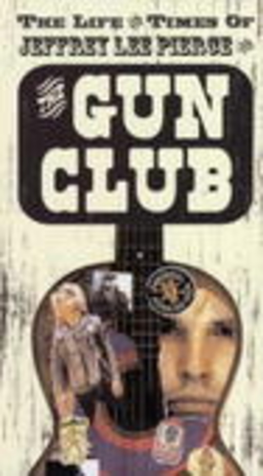 The Gun Club – The Life & Times Of Jeffrey Lee Pierce