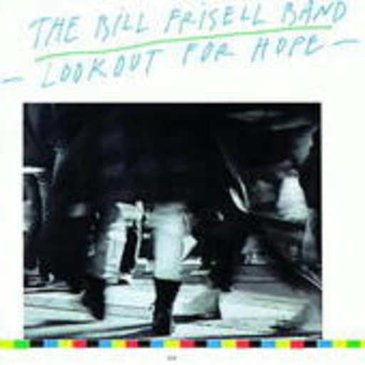 Bill Frisell – Lookout For Hope