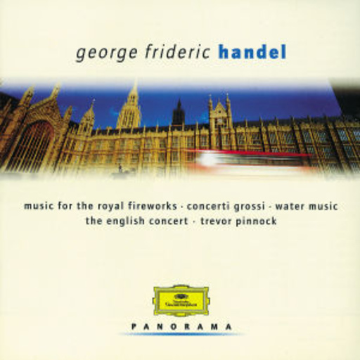 Trevor Ponnock/The English Concert – Music For The Royal Fireworks/Concerti Grossi/Water Music