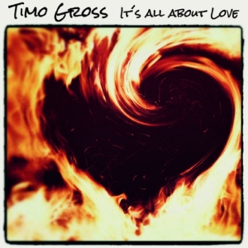 Timo Gross – It's All About Love
