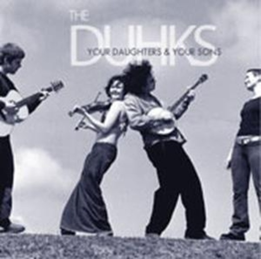 The Duhks – Your Daughters & Your Sons