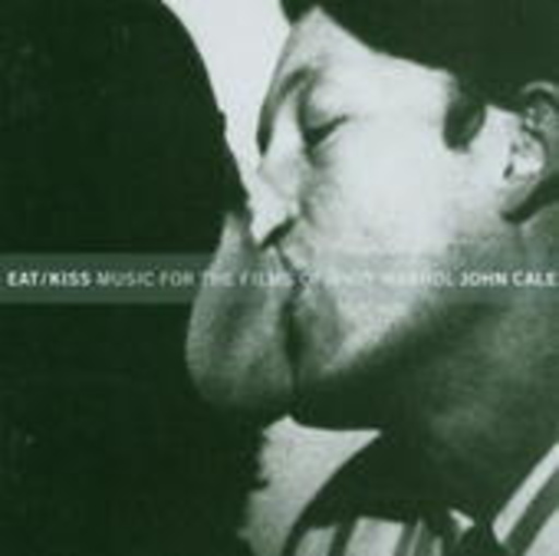 John Cale – Eat, Kiss, Music For The Films By Andy Warhol