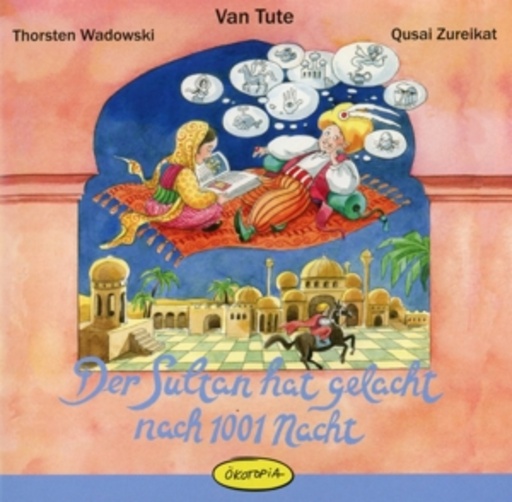 Thorsten Wadowski/Qusai Zureikat – Der Sultan hat gelacht nach 1001 Nacht