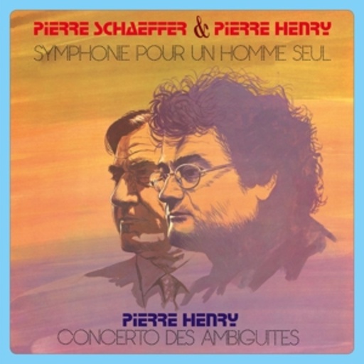 Pierre Schaeffer & Pierre Henry – Symphone Pour Un Homme Seul