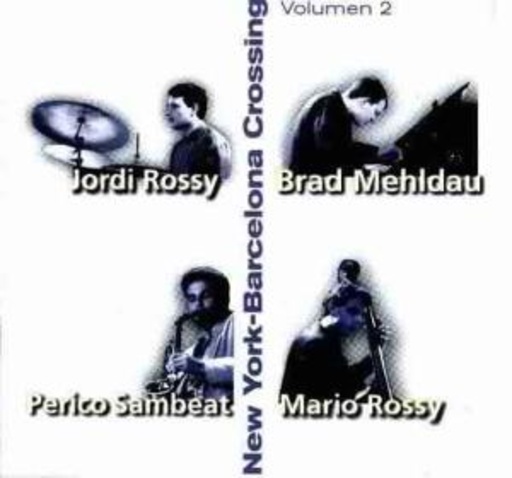Brad Mehldau/Mario Rossy/Sam Perico – New York - Barcelona Crossing Vol. 2