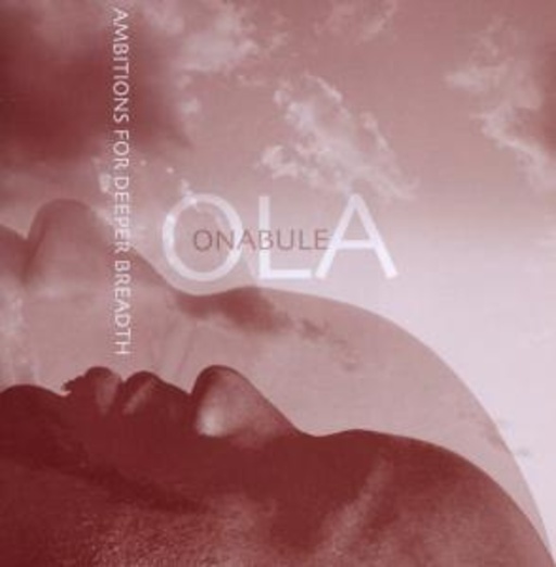 Ola Onabule – Ambitions For Deeper Breath