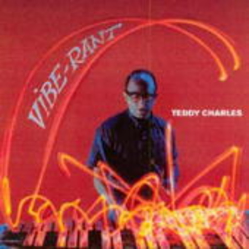 Teddy Charles – Vibe-Rant