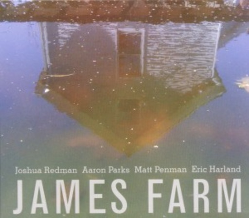 Joshua Redman/Aaron Parks/Matt Penman/Eric Harland – James Farm