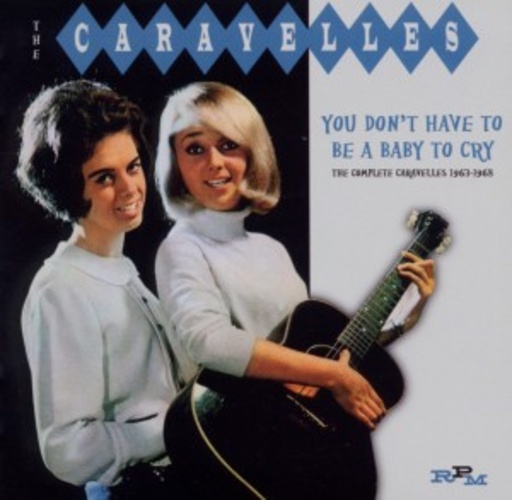 The Caravelles – You Don't Have To Be A Baby To Cry
