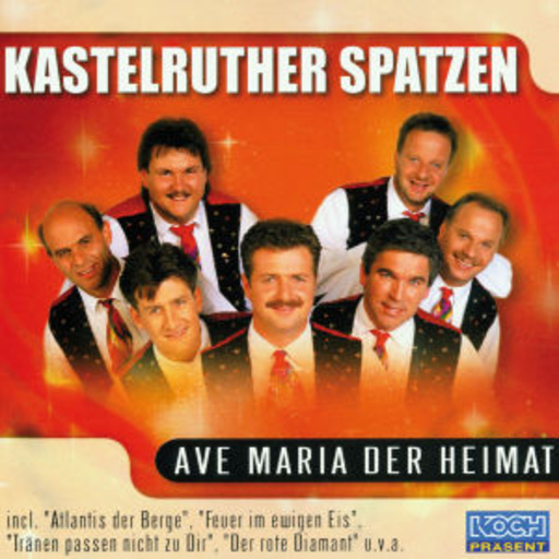 Kastelruther Spatzen – Ave Maria der Heimat