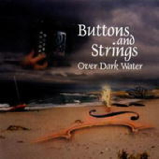 Buttons And Strings – Over Dark Water