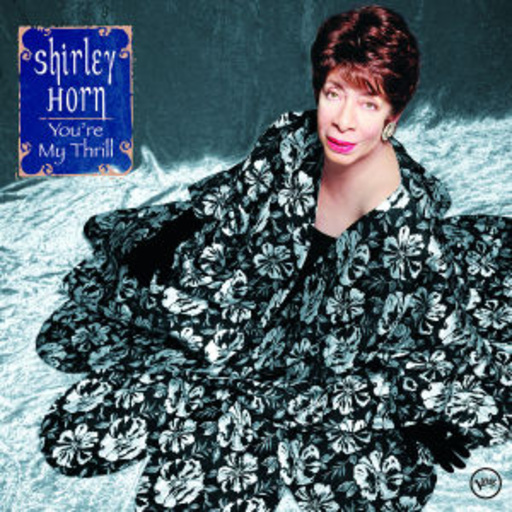 Shirley Horn – You're My Thrill