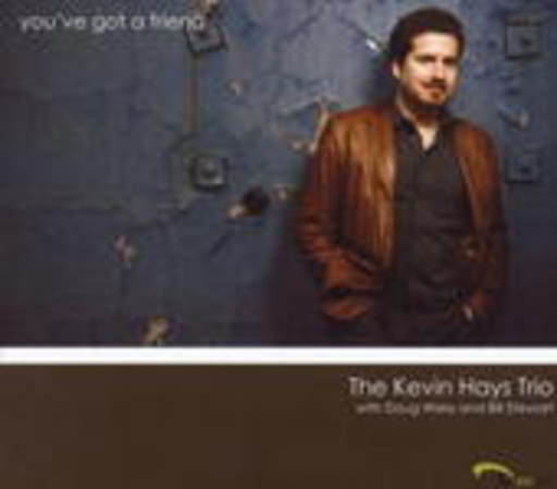 Kevin Hays Trio – You've Got A Friend