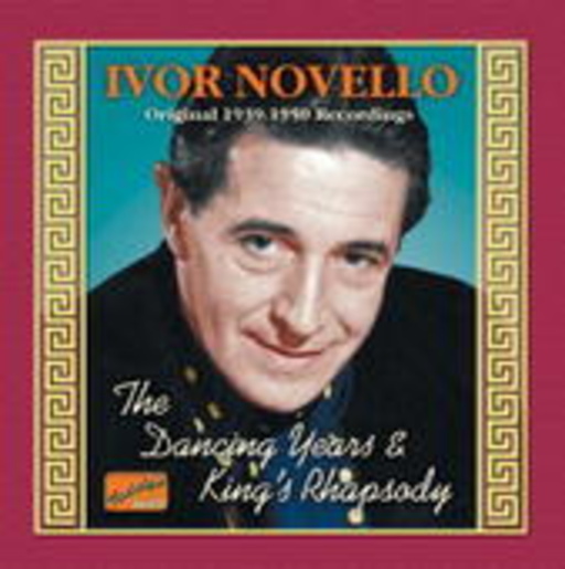 Ivor Novello – The Dancing Years & King's Rhapsody - Original 1939-1950 Recordings
