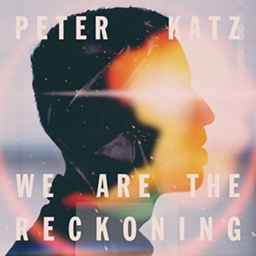Peter Katz – We Are The Reckoning