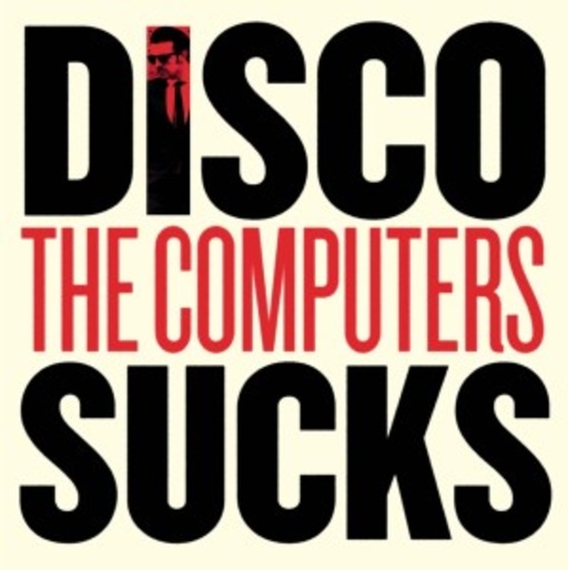 The Computers – Disco Sucks