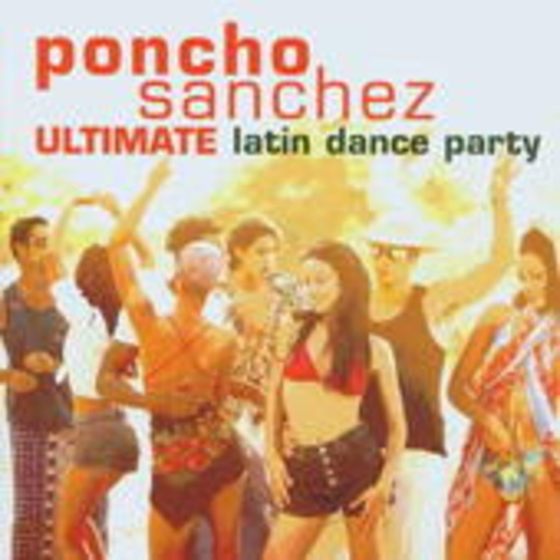 Poncho Sanchez – Ultimate Latin Jazz Party