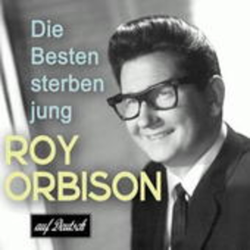 Diverse – Die Besten sterben jung: Roy Orbison auf Deutsch