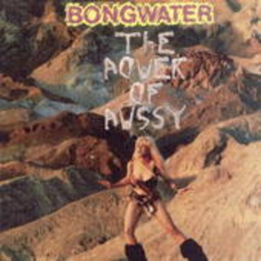 Bongwater – The Power Of Pussy