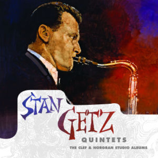 Stan Getz – Quintets - The Clef And Norgran Albums