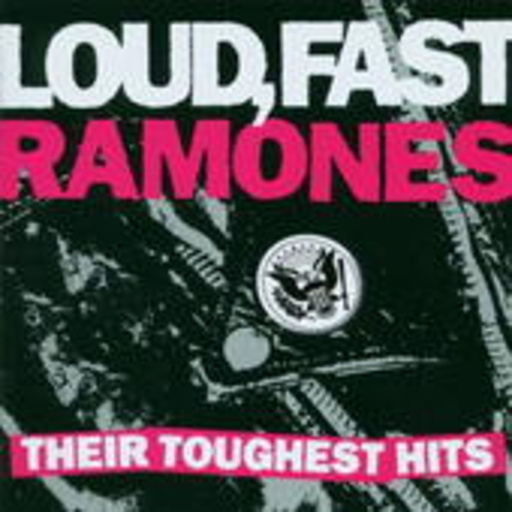 Ramones – Loud, Fast, Ramones: Their Toughest Hits
