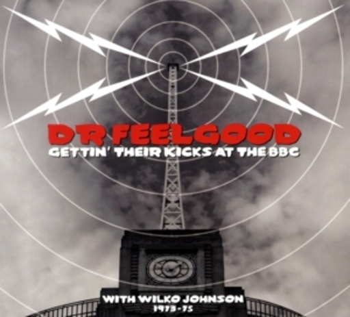 Dr. Feelgood – Gettin' Their Kicks At The BBC