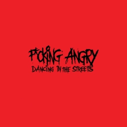 F*cking Angry – Dancing In The Streets