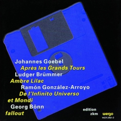 Johannes Goebel/Brümmer/Gonzalez-Arroyo/Bönn – Après Les Grands Tours/Ambre, Lilac/De L'Infinito Universo et Mondi
