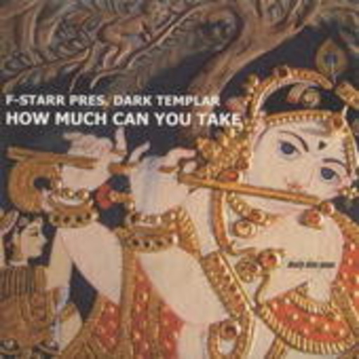 F-Starr pres. Dark Templar – How Much Can You Take