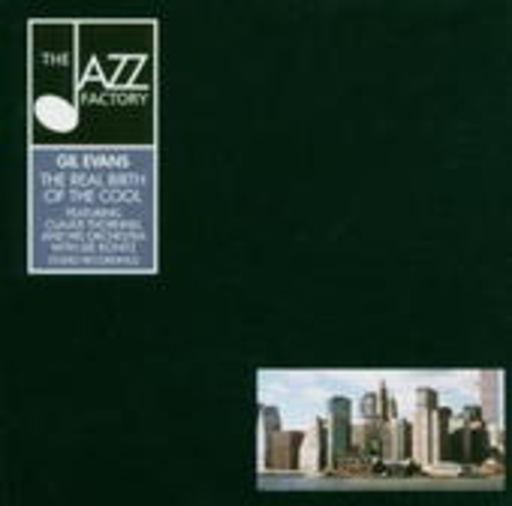 Gil Evans – The Real Birth Of The Cool - Studio Recordings (Digitally Remastered)